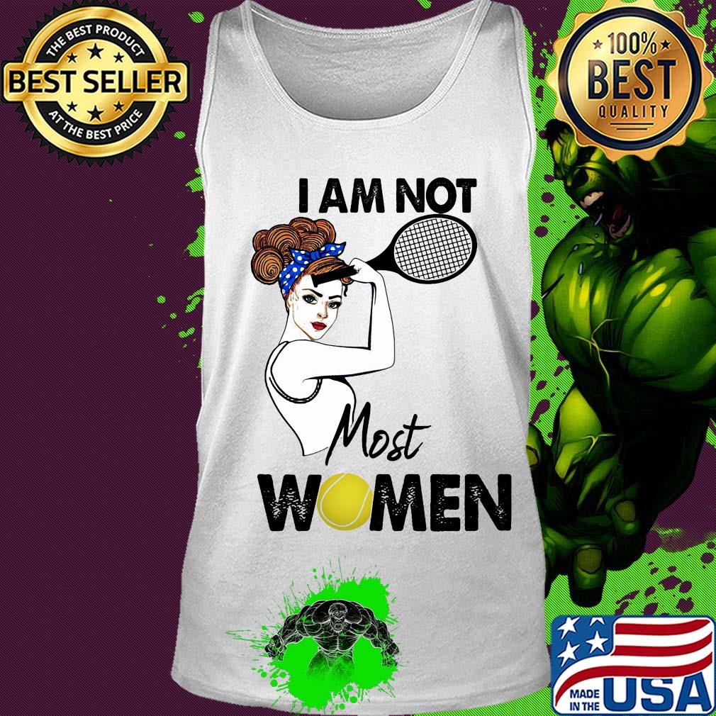 I am not most women Tennis s Tank top I am not most women Tennis s Tank top