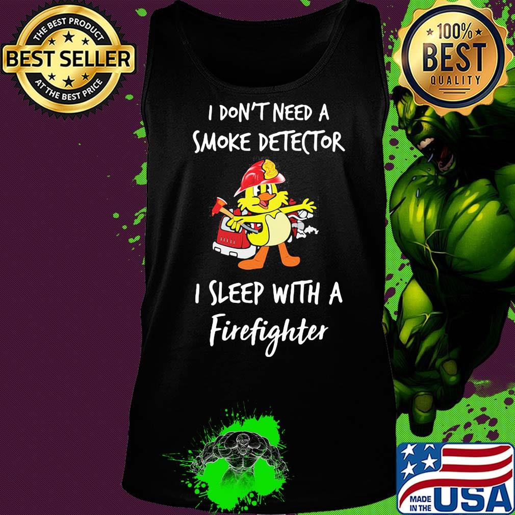 I don't need a smoke detector I sleep with a firefighter s Tank top I don't need a smoke detector I sleep with a firefighter s Tank top