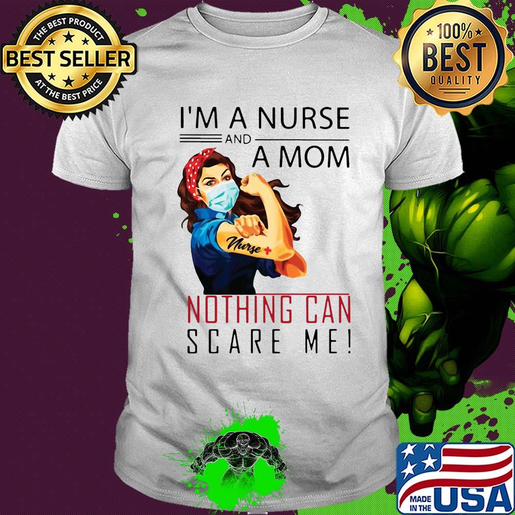 I'm a nurse and a mom nothing can scare me mask shirt
