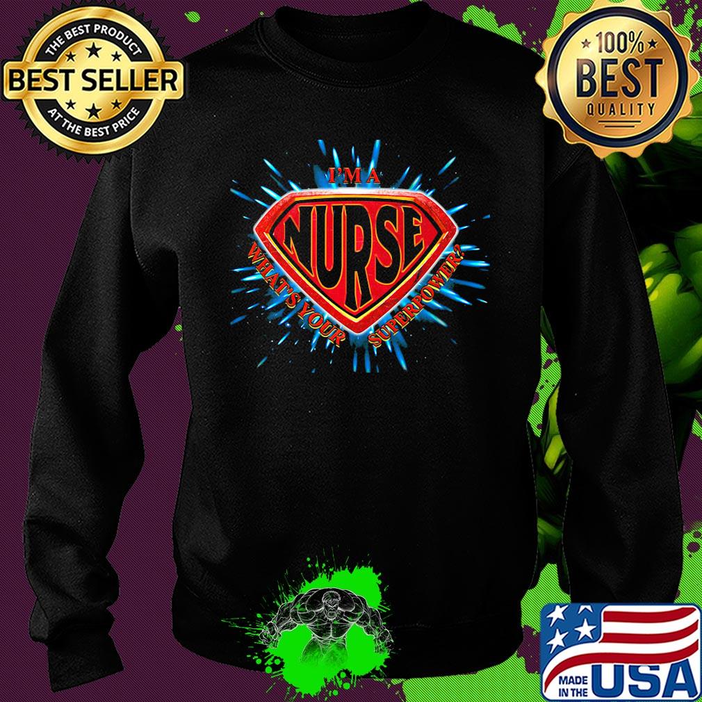 I'm a nurse what's your superpower s Sweater I'm a nurse what's your superpower s Sweater