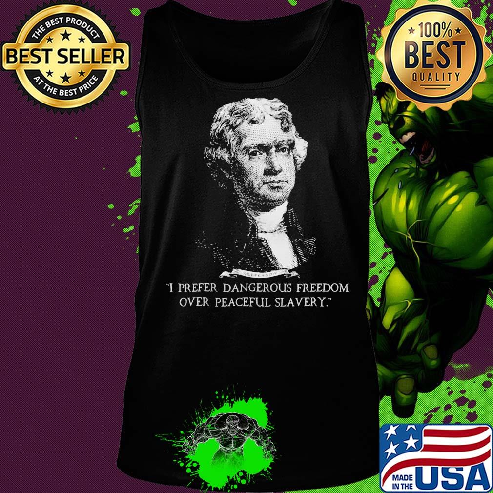 I prefer dangerous freedom over peaceful slavery s Tank top I prefer dangerous freedom over peaceful slavery s Tank top