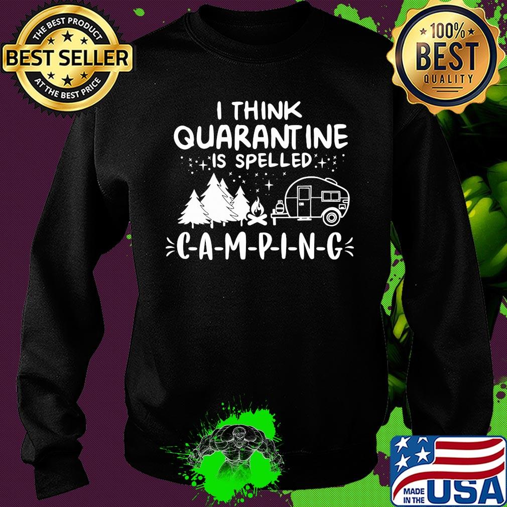 I think quarantine is spelled camping stars s Sweater I think quarantine is spelled camping stars s Sweater