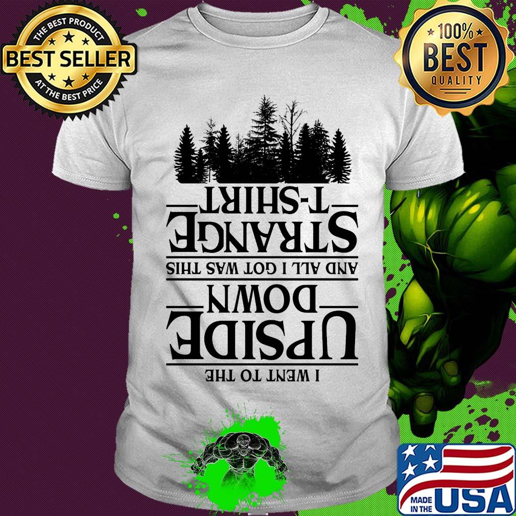 I went to the upside down and all i got was this strange trees shirt