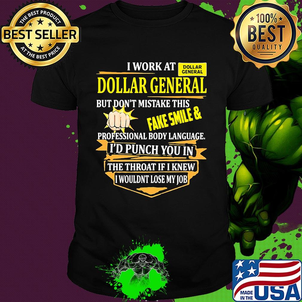 I work at dollar general i use excessive sarcasm at work because punching someone in ther mouth is frowned upon by management logo shirt