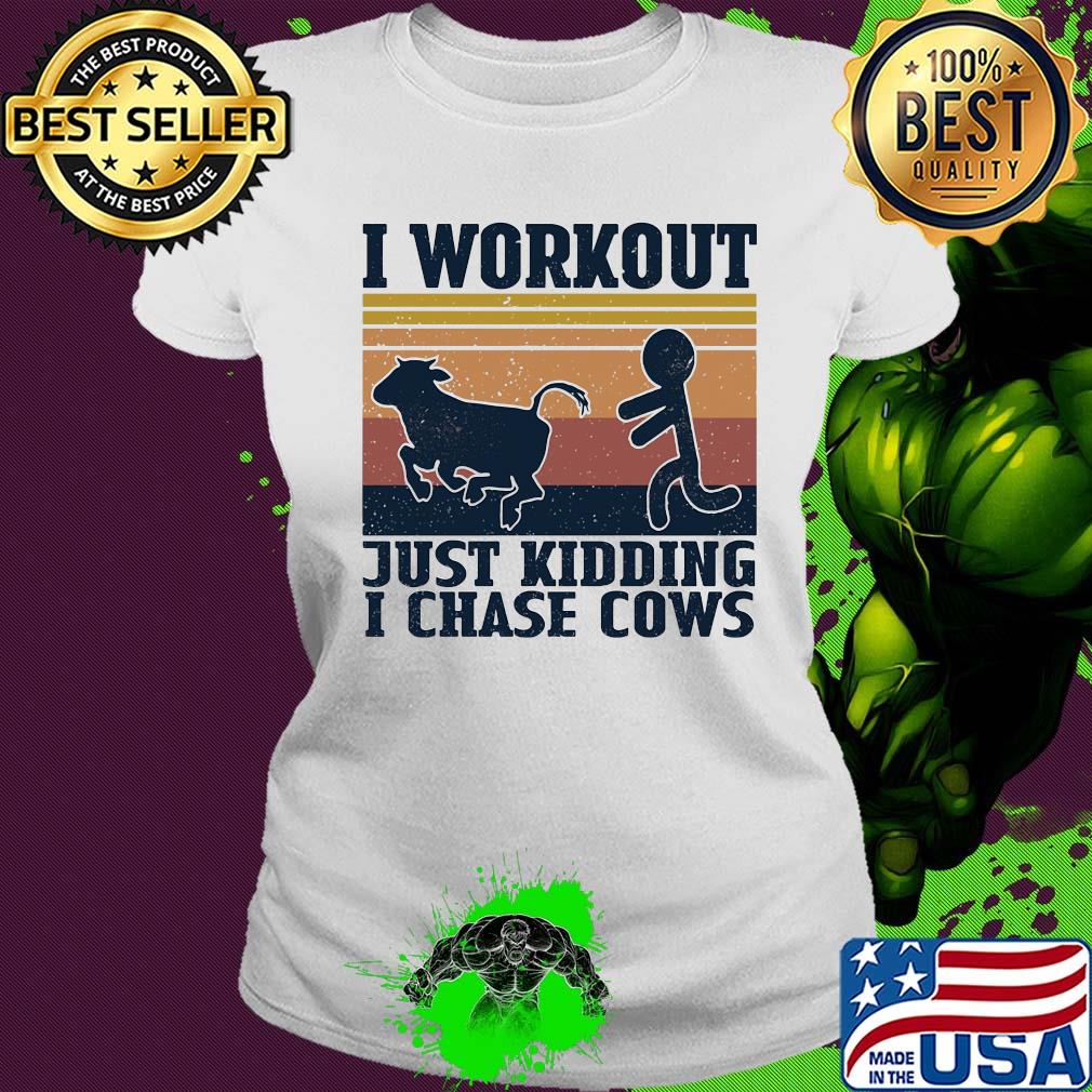 I workout just kidding I chase cows vintage s Ladies tee I workout just kidding I chase cows vintage s Ladies tee