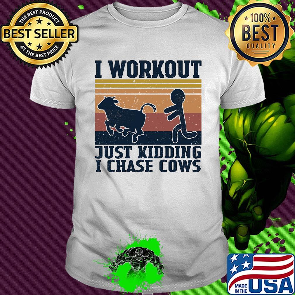 I workout just kidding I chase cows vintage shirt