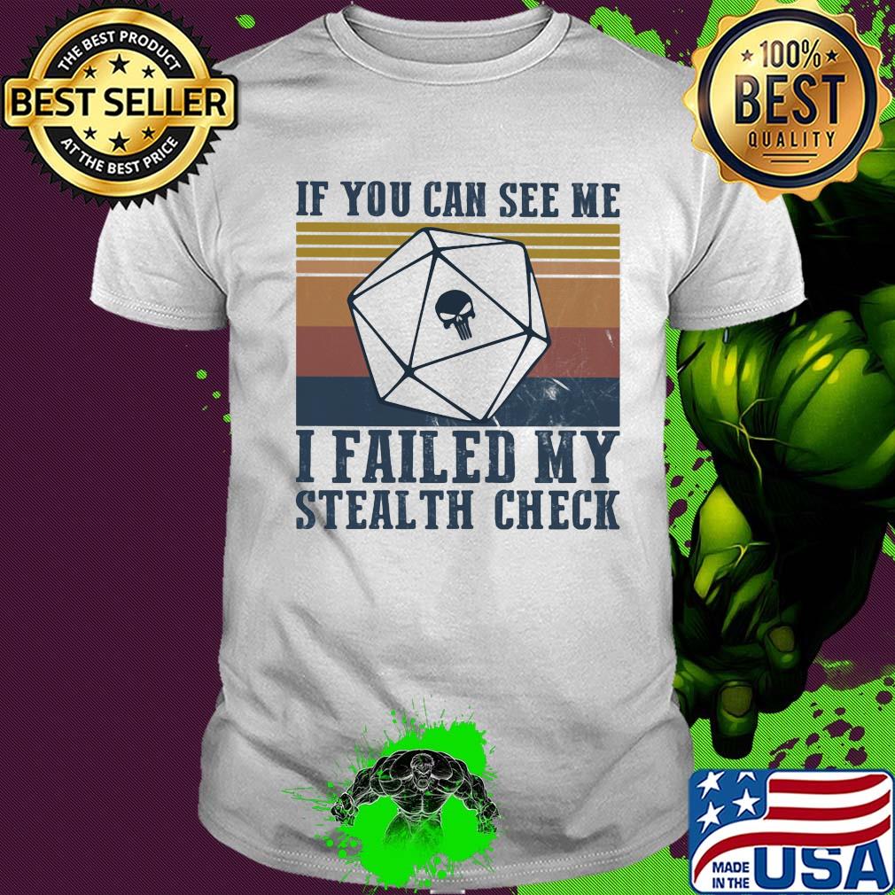 If you can see me I failed my stealth check vintage shirt If you can see me I failed my stealth check vintage shirt