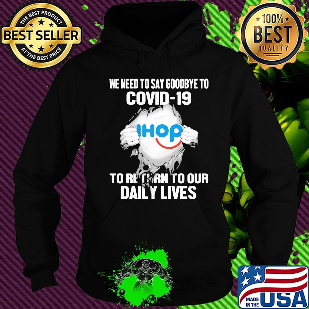 Ihop we need to say goodbye to covid-19 to return to our daily lives s Hoodie Ihop we need to say goodbye to covid-19 to return to our daily lives s Hoodie