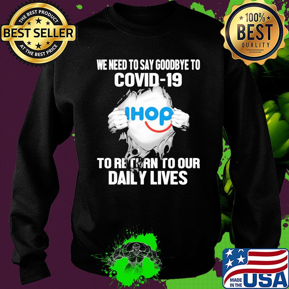 Ihop we need to say goodbye to covid-19 to return to our daily lives s Sweater Ihop we need to say goodbye to covid-19 to return to our daily lives s Sweater