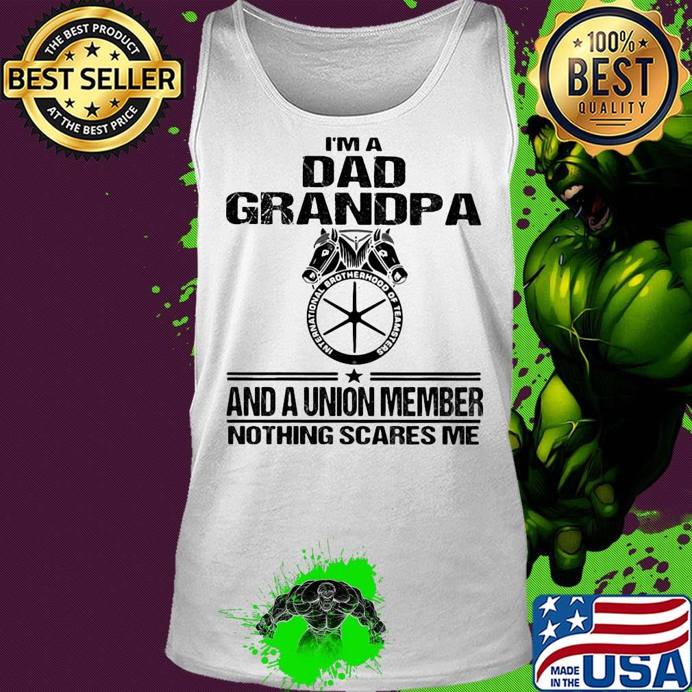 International brotherhood of teamsters teamsters i’m dad grandpa and a union member nothing scares me s Tank top International brotherhood of teamsters teamsters i’m dad grandpa and a union member nothing scares me s Tank top