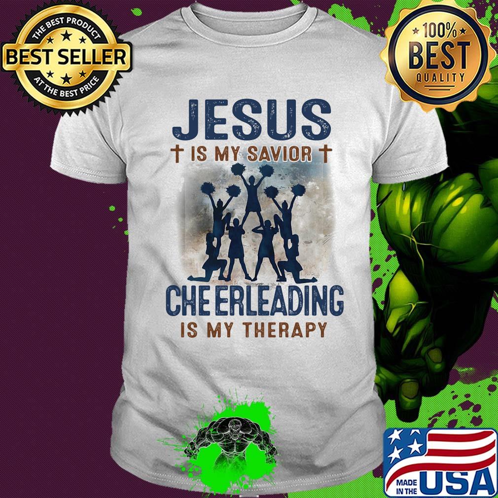 Jesus is my savior cheerleading is my therapy shirt