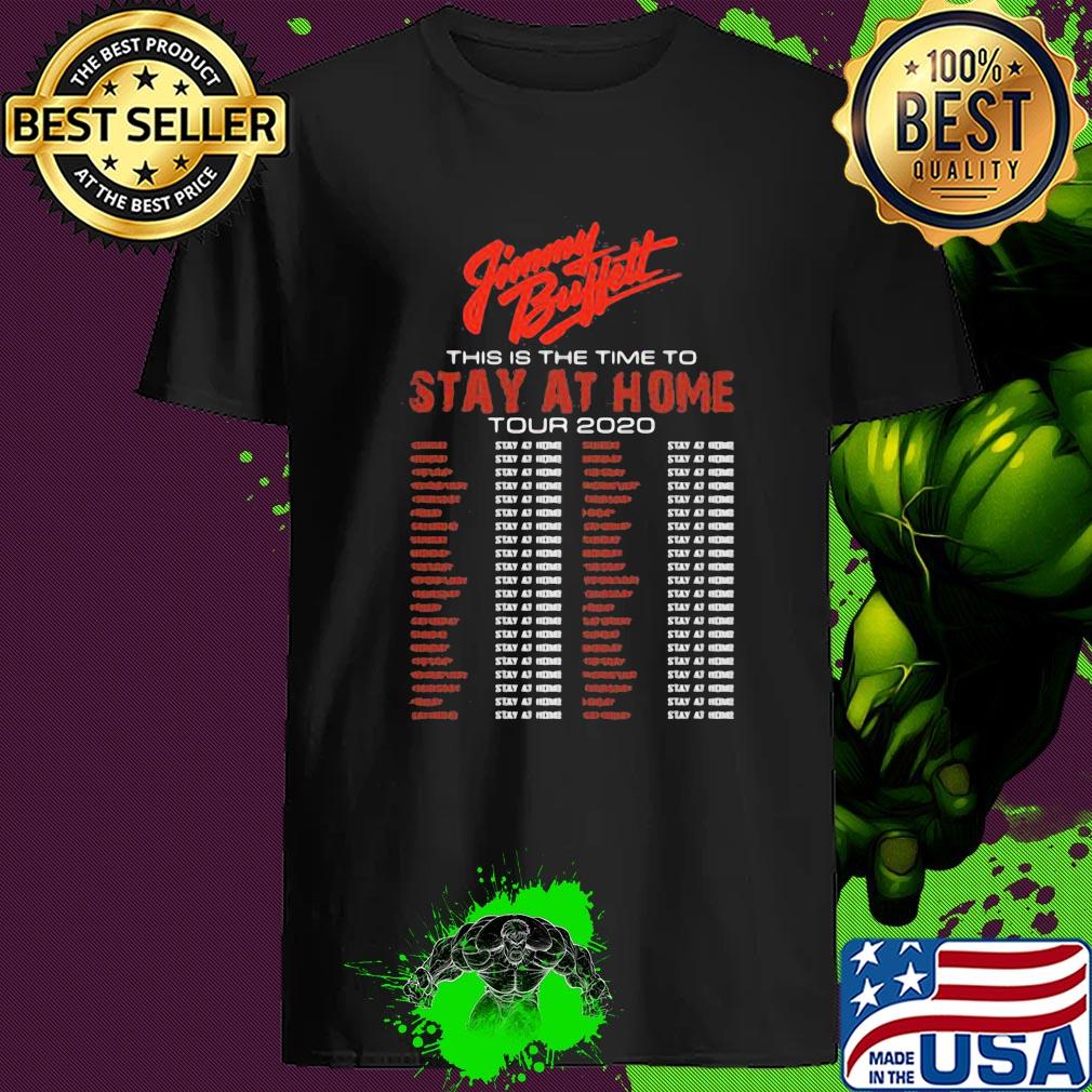 Jimmy Buffett This Is The Time To Stay At Home Tour 2020 shirt