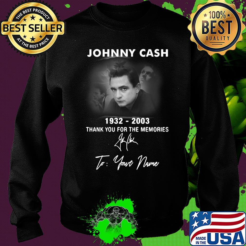 Johnny cash 1932-2003 signature thank you for the memories to your name s Sweater Johnny cash 1932-2003 signature thank you for the memories to your name s Sweater