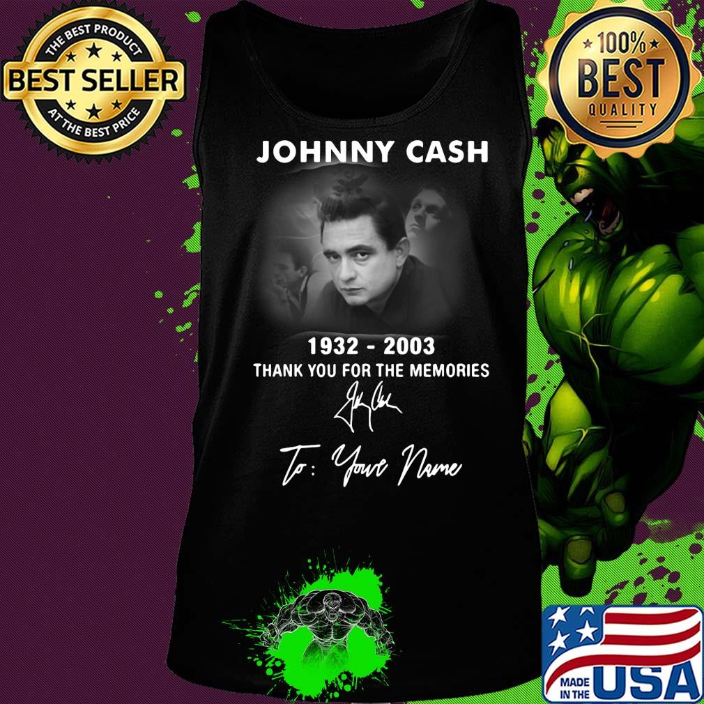 Johnny cash 1932-2003 signature thank you for the memories to your name s Tank top Johnny cash 1932-2003 signature thank you for the memories to your name s Tank top