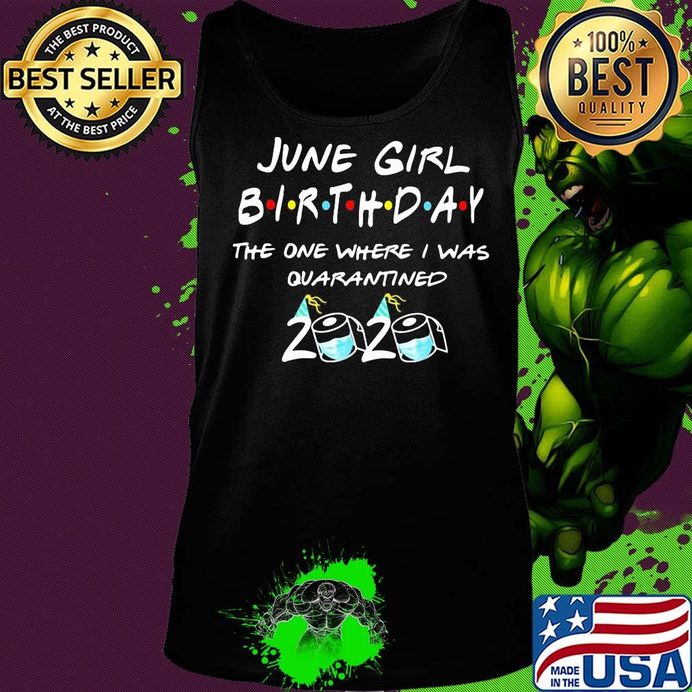 June girl birthday the one where I was quarantined 2020 mask s Tank top June girl birthday the one where I was quarantined 2020 mask s Tank top