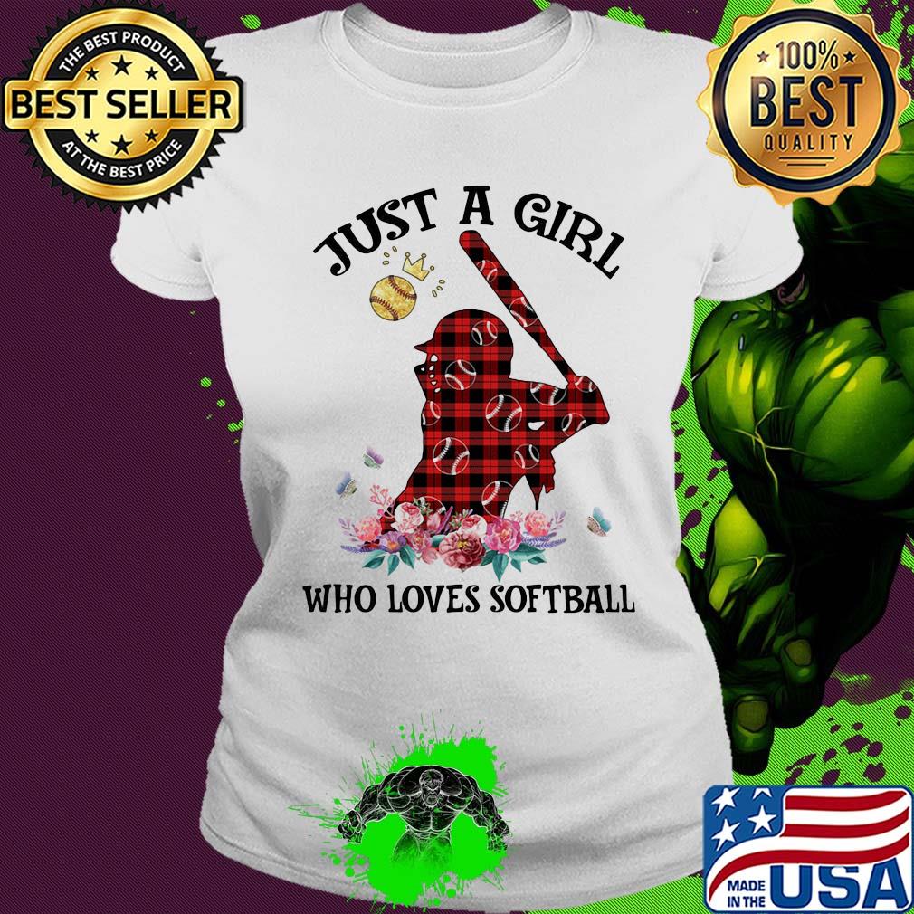 Just a girl who loves softball flower s Ladies tee Just a girl who loves softball flower s Ladies tee