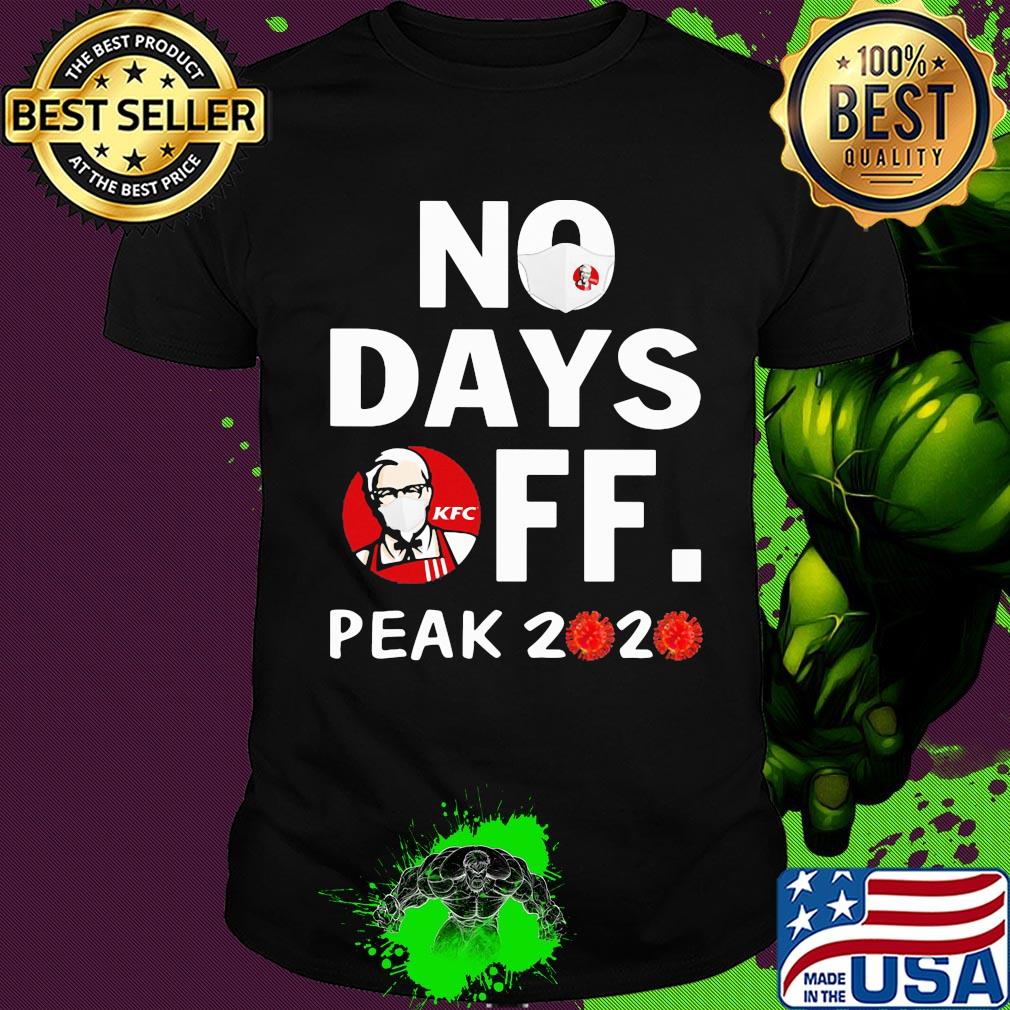 KFC mask no days off peak 2020 virus corona shirt