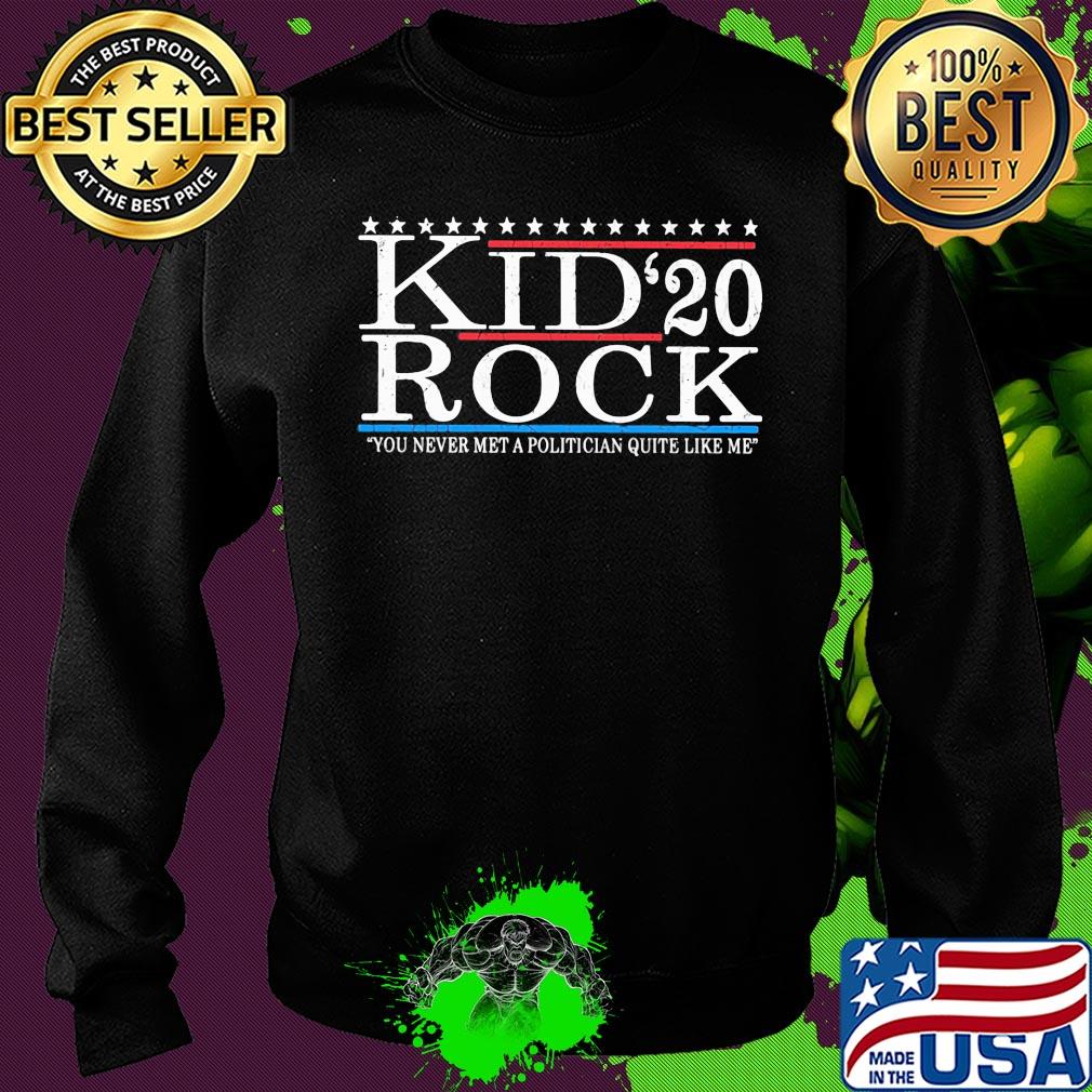 Kid Rock 2020 you never met a politician quite like me s Sweater Kid Rock 2020 you never met a politician quite like me s Sweater