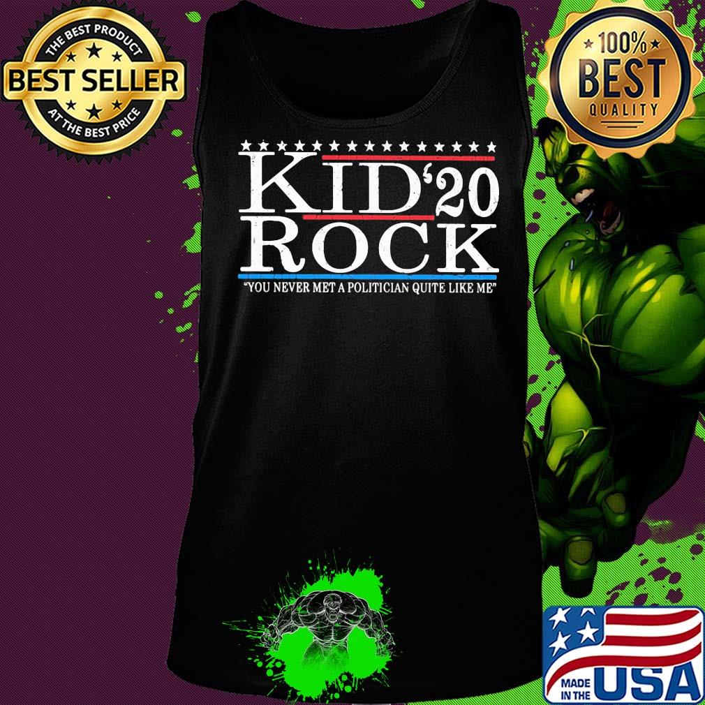 Kid Rock 2020 you never met a politician quite like me s Tank top Kid Rock 2020 you never met a politician quite like me s Tank top