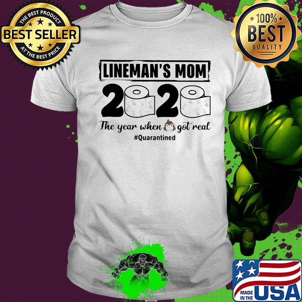 Lineman’s mom 2020 the year when shit got real quarantined toilet paper mask covid-19 shirt