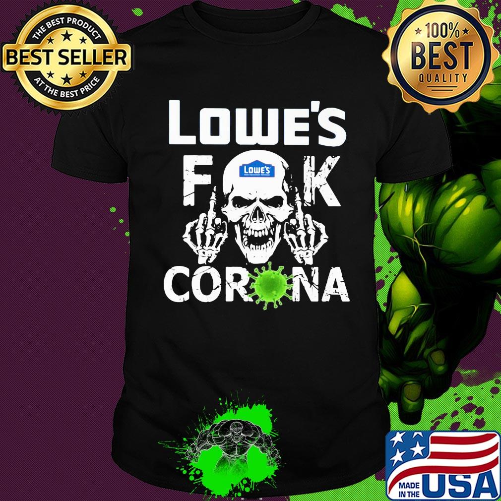 Lowe's fuck Corona skull shirt