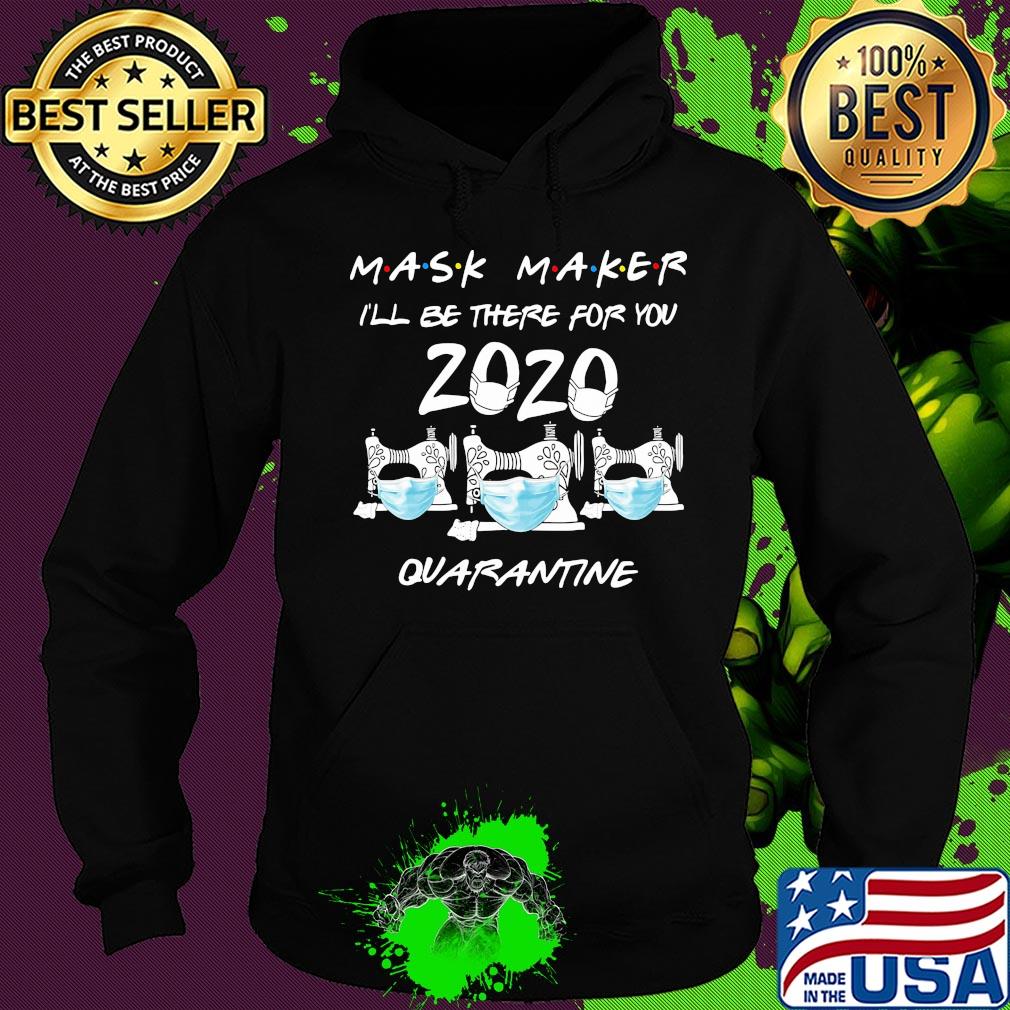 Mask maker I’ll be there for you quarantine sewing mask covid-19 s Hoodie Mask maker I’ll be there for you quarantine sewing mask covid-19 s Hoodie