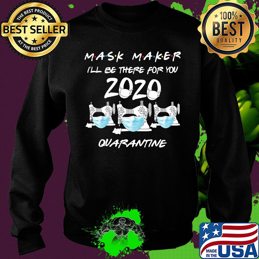 Mask maker I’ll be there for you quarantine sewing mask covid-19 s Sweater Mask maker I’ll be there for you quarantine sewing mask covid-19 s Sweater
