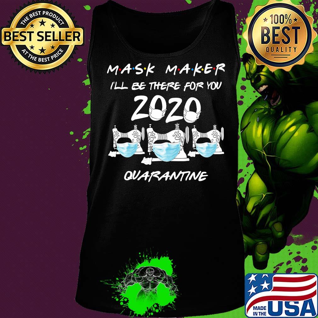 Mask maker I’ll be there for you quarantine sewing mask covid-19 s Tank top Mask maker I’ll be there for you quarantine sewing mask covid-19 s Tank top
