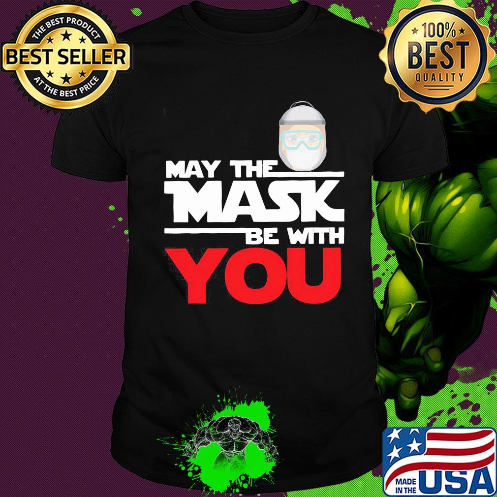 May the mask be with you shirt