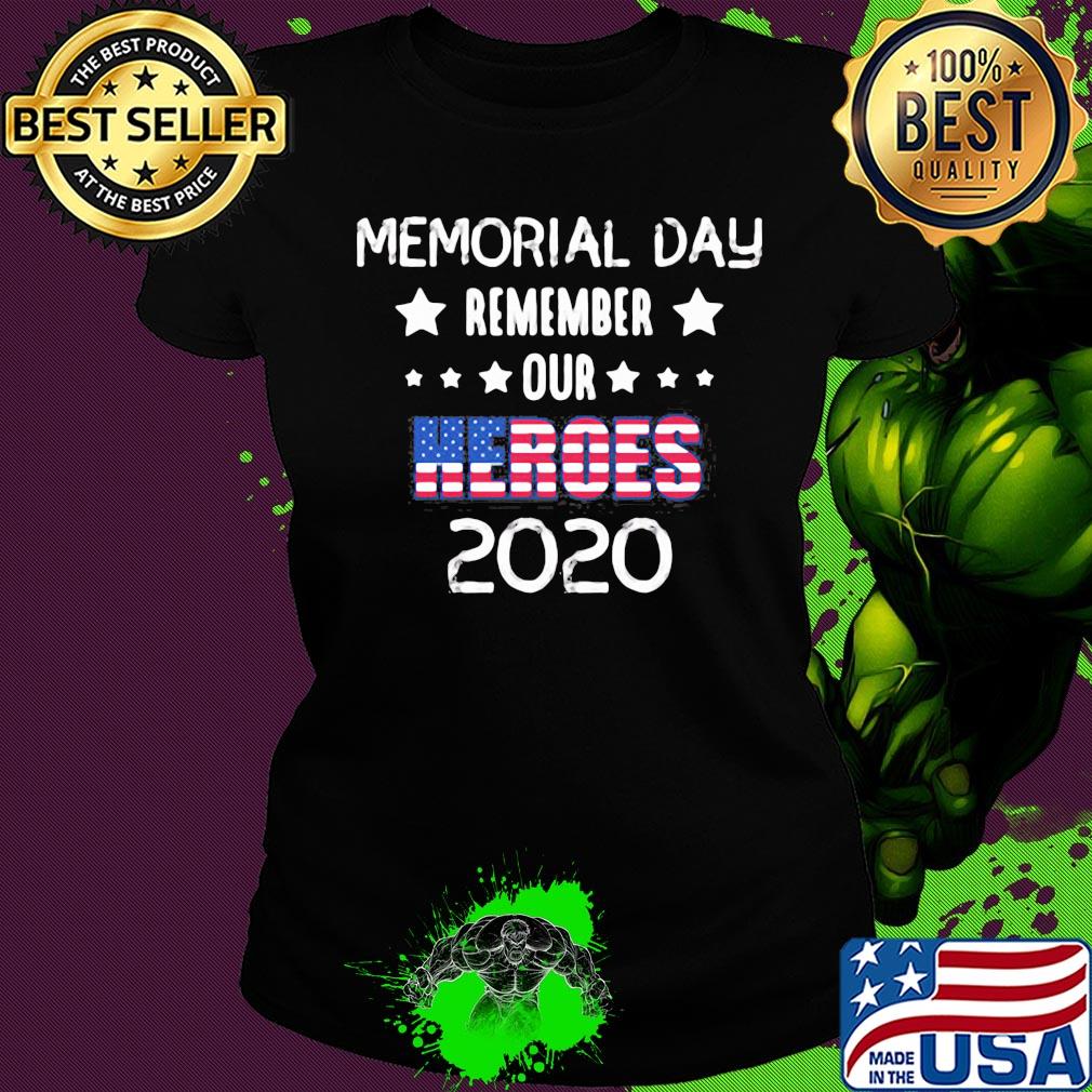 Memorial day remember our heroes 2020 american flag stars s Ladies tee Memorial day remember our heroes 2020 american flag stars s Ladies tee