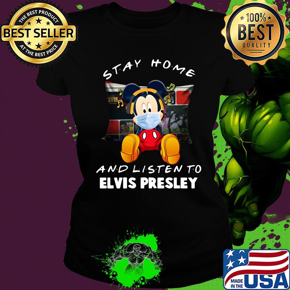Mickey Mouse stay home and listen to Elvis Presley s Ladies tee Mickey Mouse stay home and listen to Elvis Presley s Ladies tee