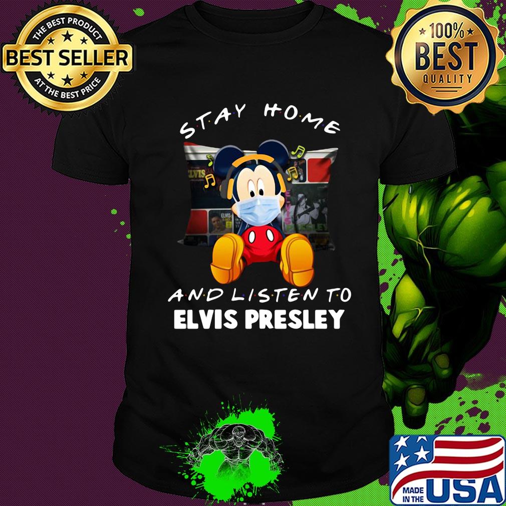 Mickey Mouse stay home and listen to Elvis Presley shirt