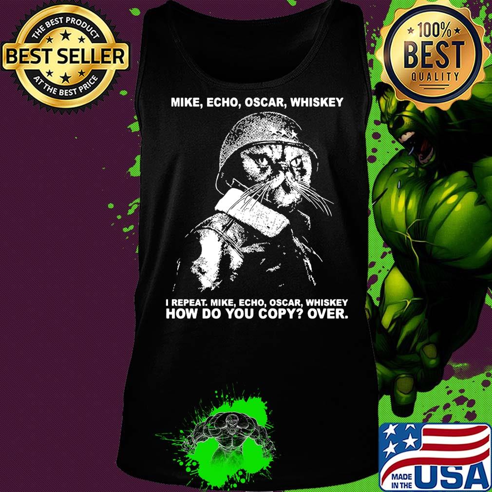 Mike echo oscar whiskey I repeat mike echo oscar whiskey how do you copy over s Tank top Mike echo oscar whiskey I repeat mike echo oscar whiskey how do you copy over s Tank top