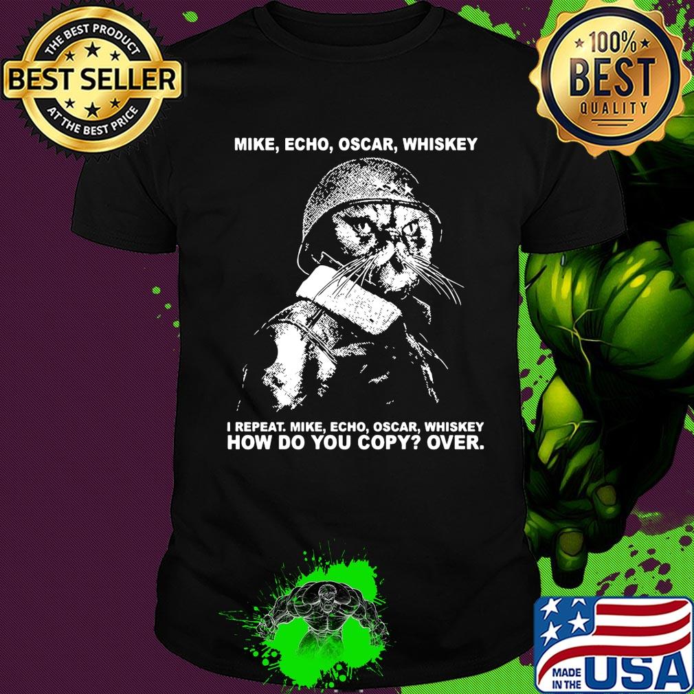 Mike echo oscar whiskey I repeat mike echo oscar whiskey how do you copy over shirt Mike echo oscar whiskey I repeat mike echo oscar whiskey how do you copy over shirt