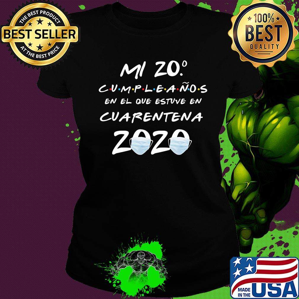 Ml 20 cumpleanos en el que estuve en cuarentena 2020 s Ladies tee Ml 20 cumpleanos en el que estuve en cuarentena 2020 s Ladies tee