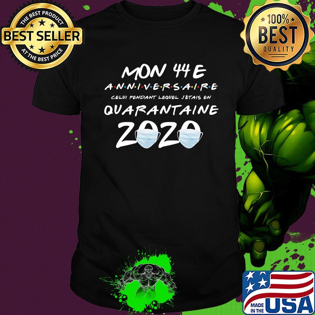 Mon 44E anniversaire quarantaine 2020 shirt