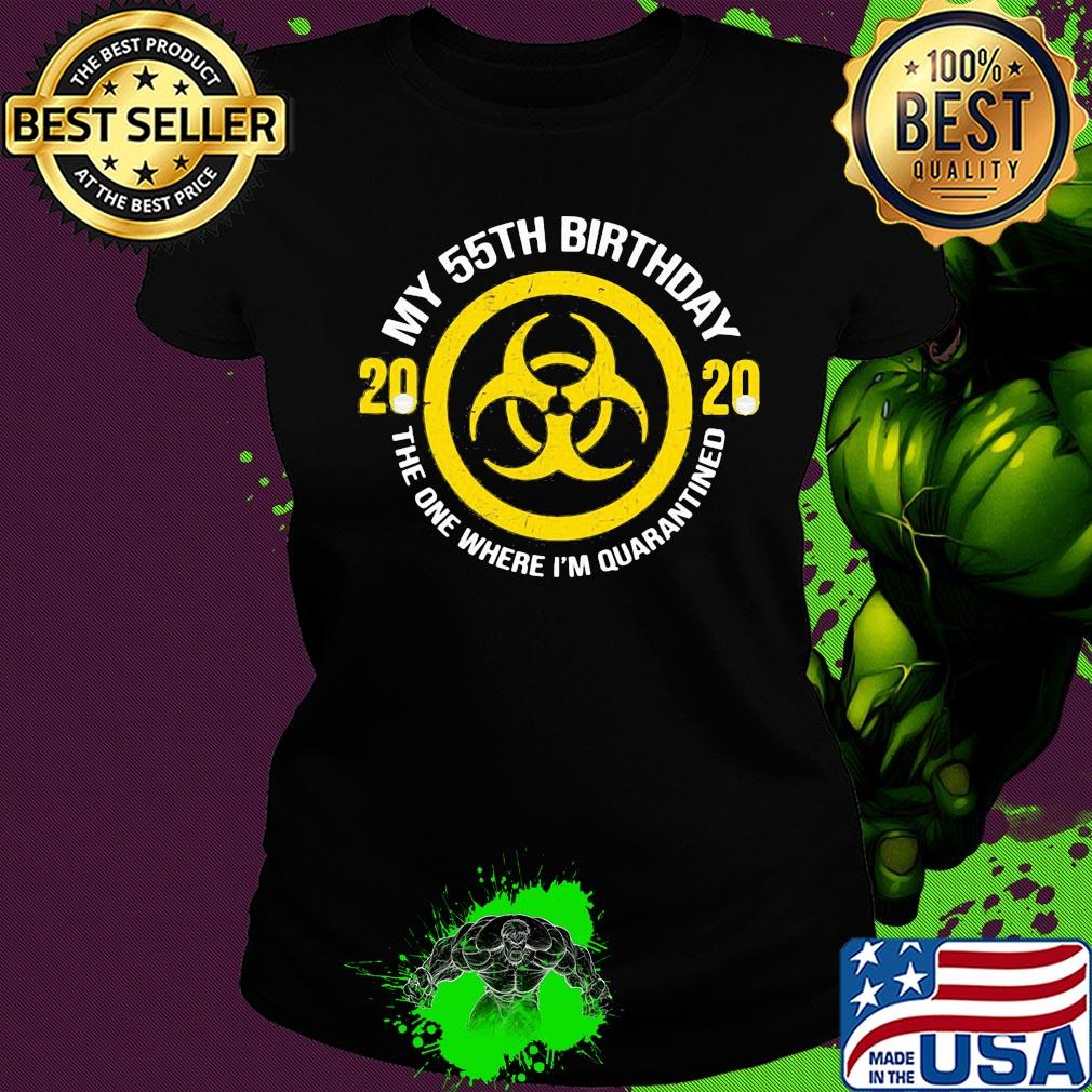 My 55th birthday 2020 mask the one where I'm quarantined s Ladies tee My 55th birthday 2020 mask the one where I'm quarantined s Ladies tee