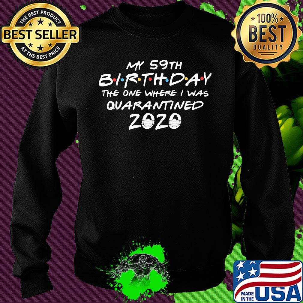 My 59th birthday the one where i was quarantined 2020 mask covid-19 s Sweater My 59th birthday the one where i was quarantined 2020 mask covid-19 s Sweater