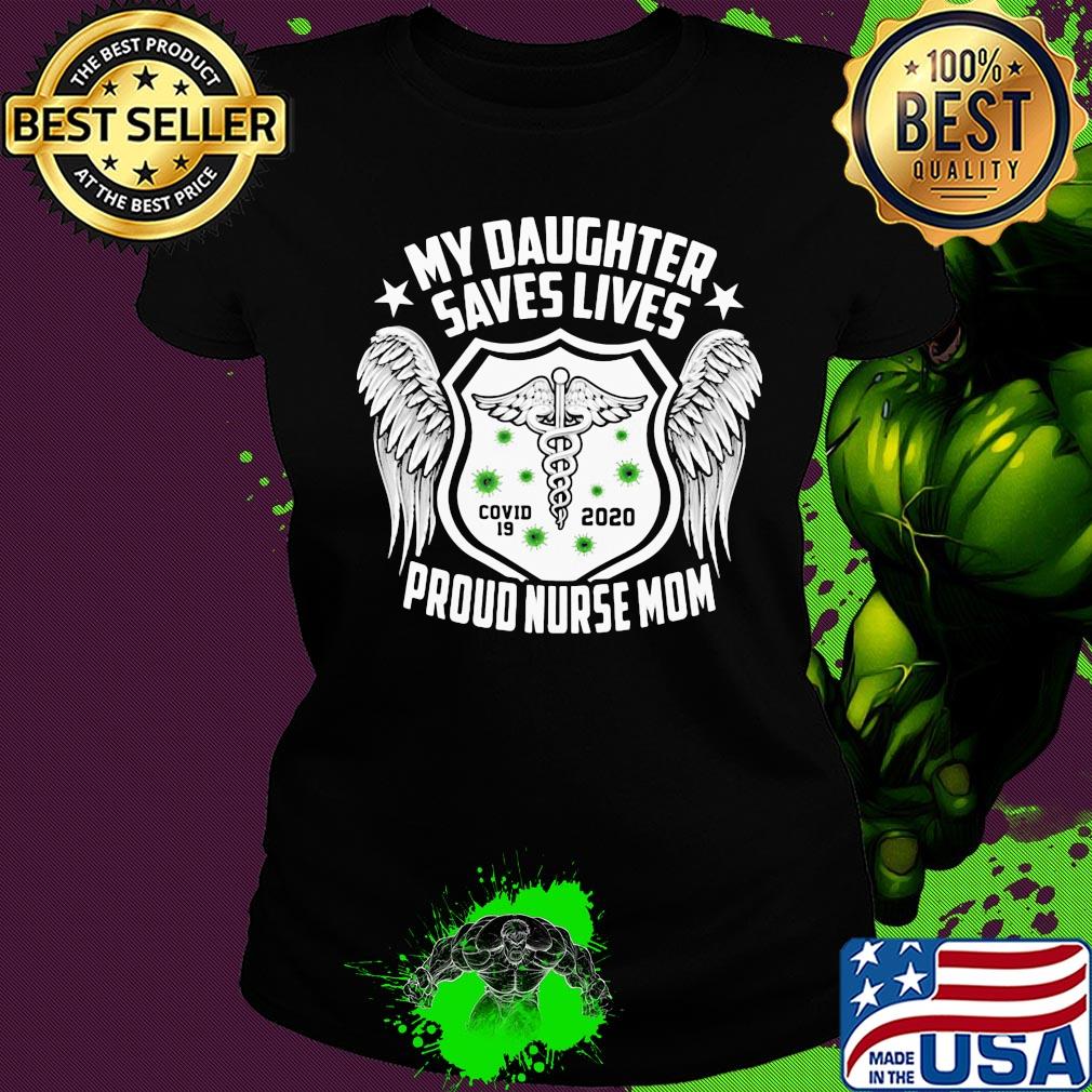 My daughter saves lives Covid-19 2020 proud nurse mom s Ladies tee My daughter saves lives Covid-19 2020 proud nurse mom s Ladies tee