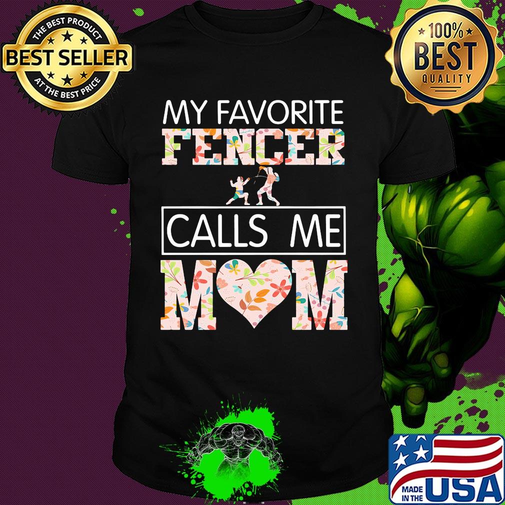 My favorite fencer calls me mom heart shirt