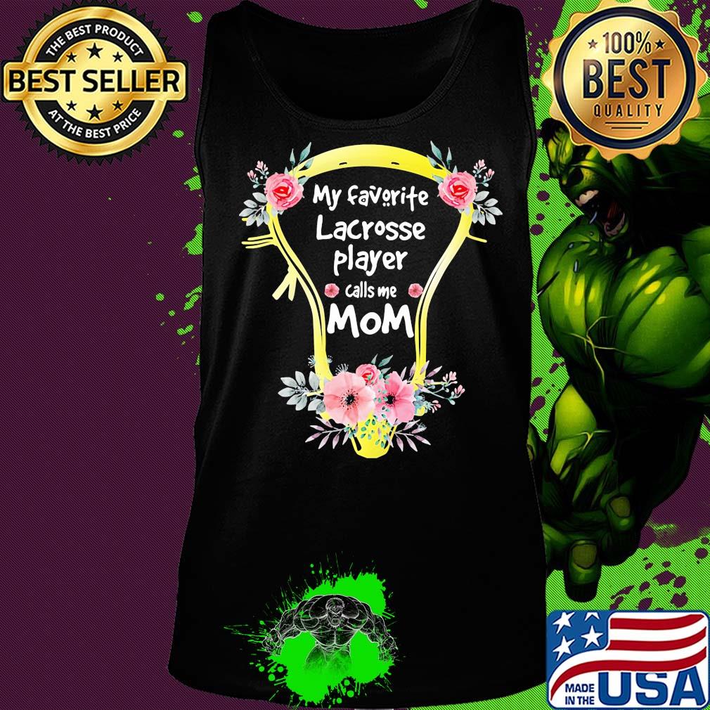 My favorite lacrosse player call me mom flower s Tank top My favorite lacrosse player call me mom flower s Tank top