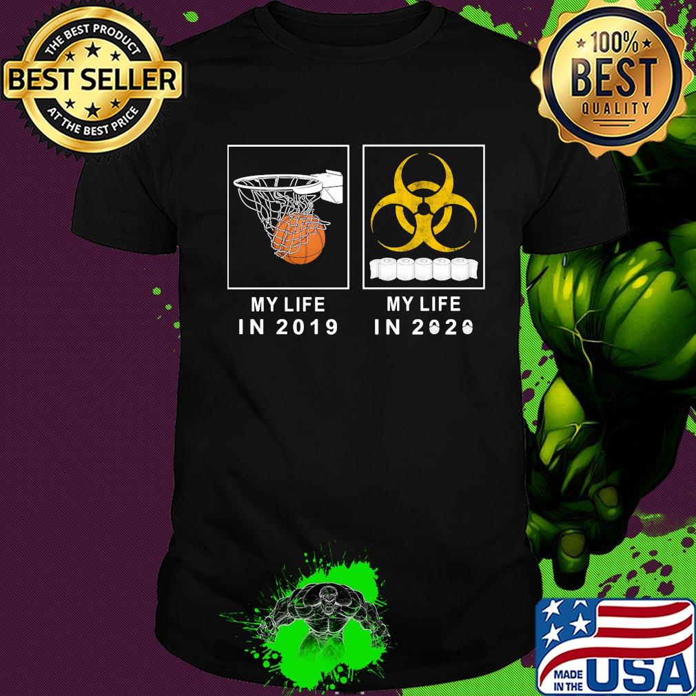 My life in 2019 and my life in 2020 toilet paper shirt