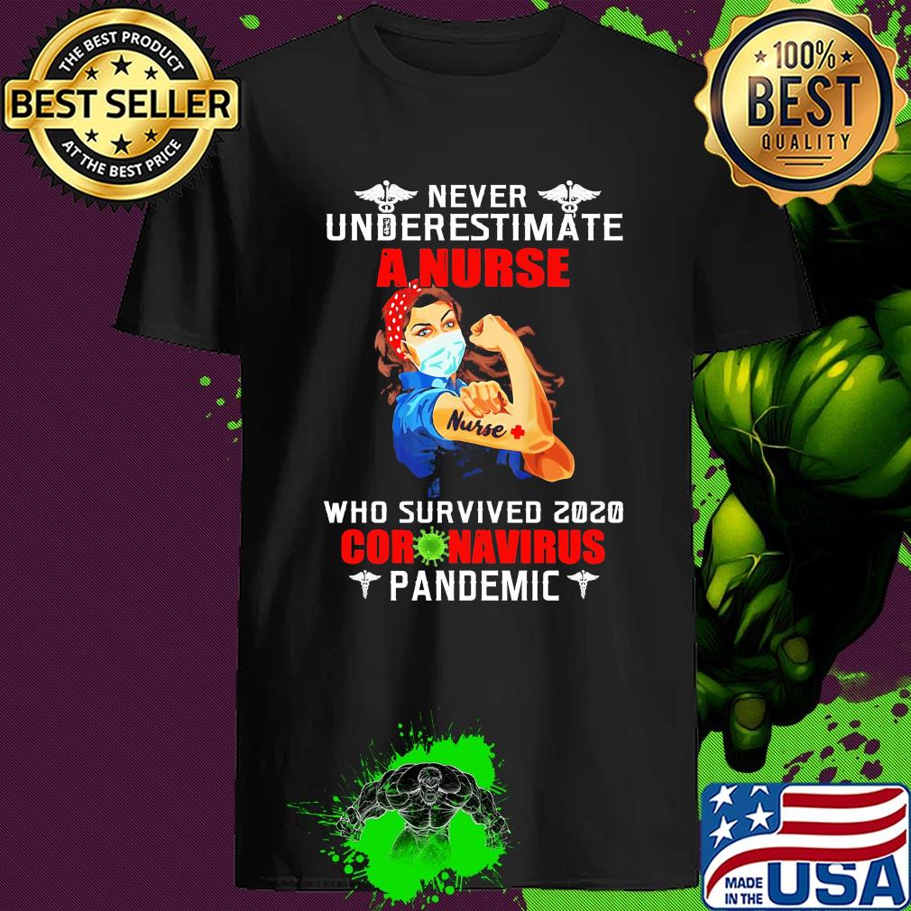 Never Underestimate A Nurse Who Survived 2020 Coronavirus Pandemic Covid-19 shirt