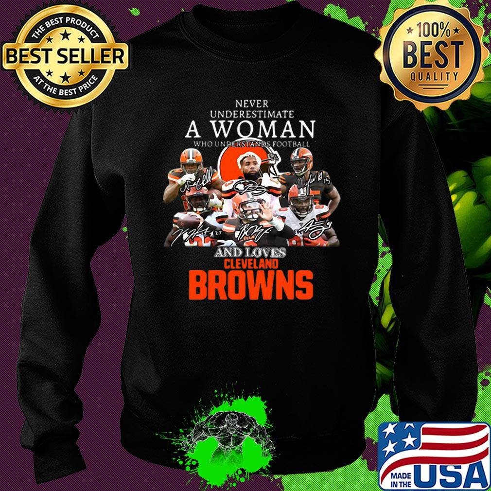 Never Underestimate A Woman Who Understands Football And Loves Cleveland Browns s Sweater Never Underestimate A Woman Who Understands Football And Loves Cleveland Browns s Sweater