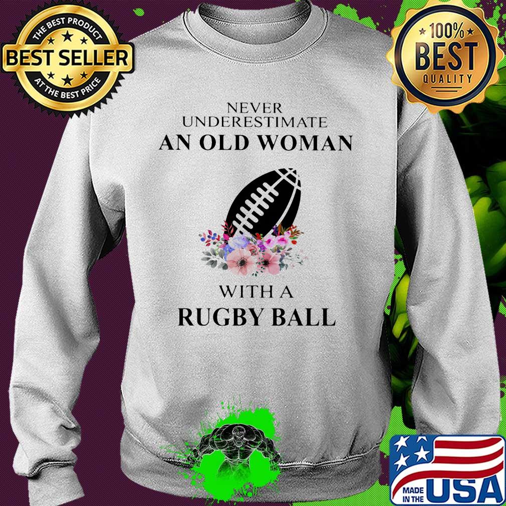Never Underestimate An Old Woman With A Rugby Ball Flowers s 12 Never Underestimate An Old Woman With A Rugby Ball Flowers s 12