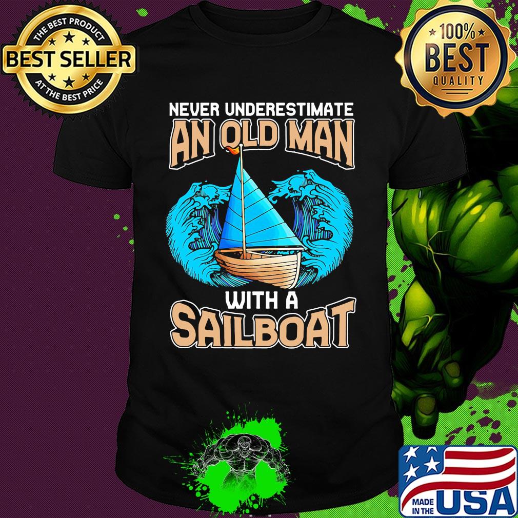 Never underestimate an old woman with a sailboat shirt