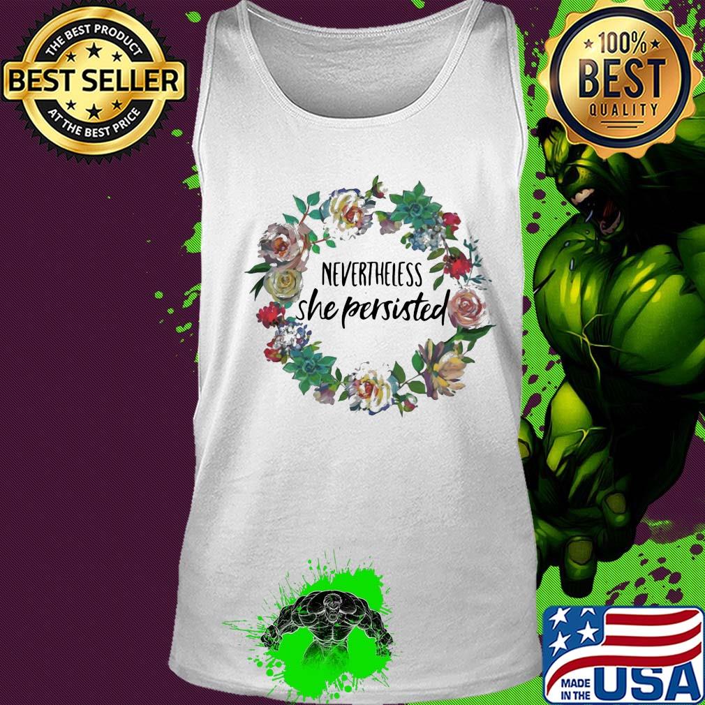 Nevertheless she persisted flower s Tank top Nevertheless she persisted flower s Tank top