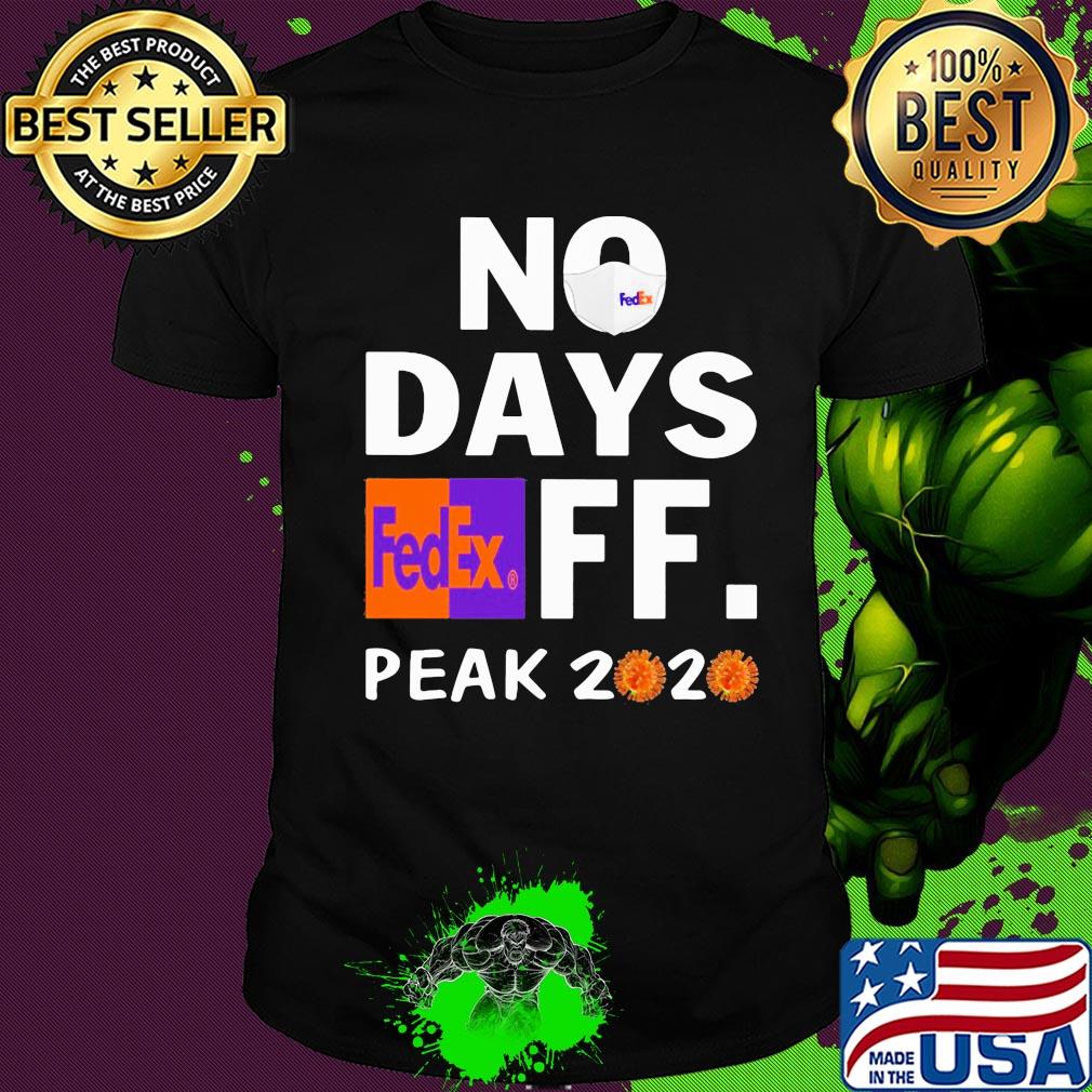 No days FedEx FF. peak 2020 virus mask shirt