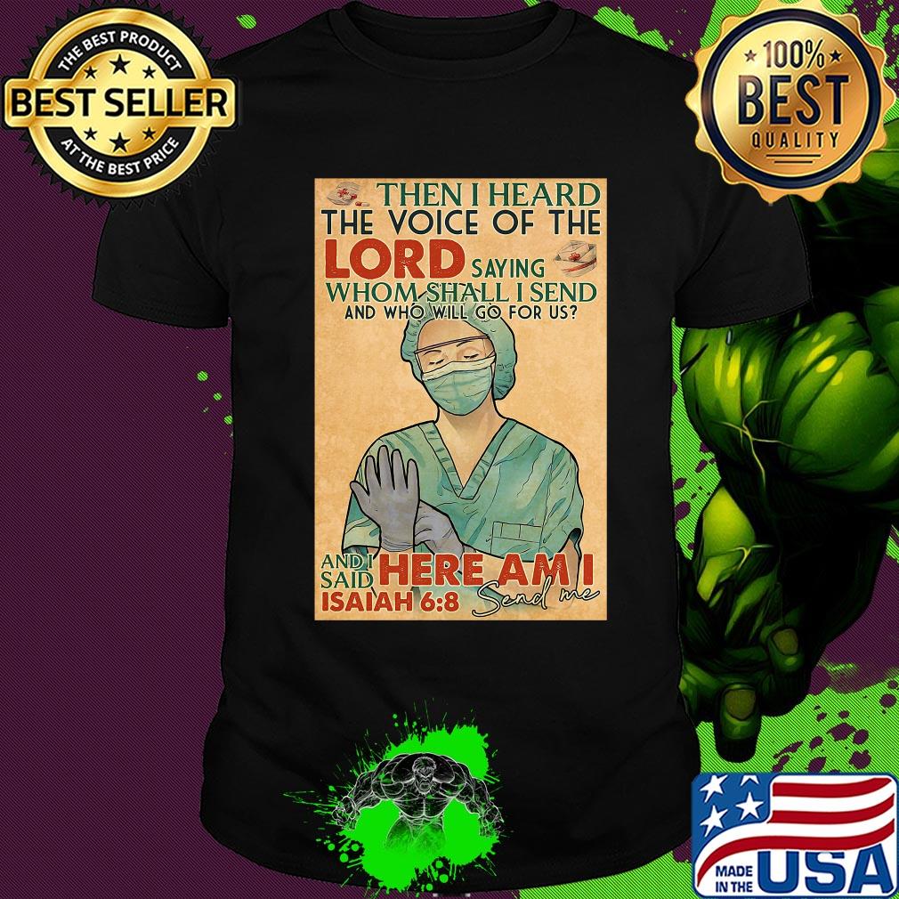 Nurse then I heard the voice of the lord saying whom shall I send and who will go for us shirt