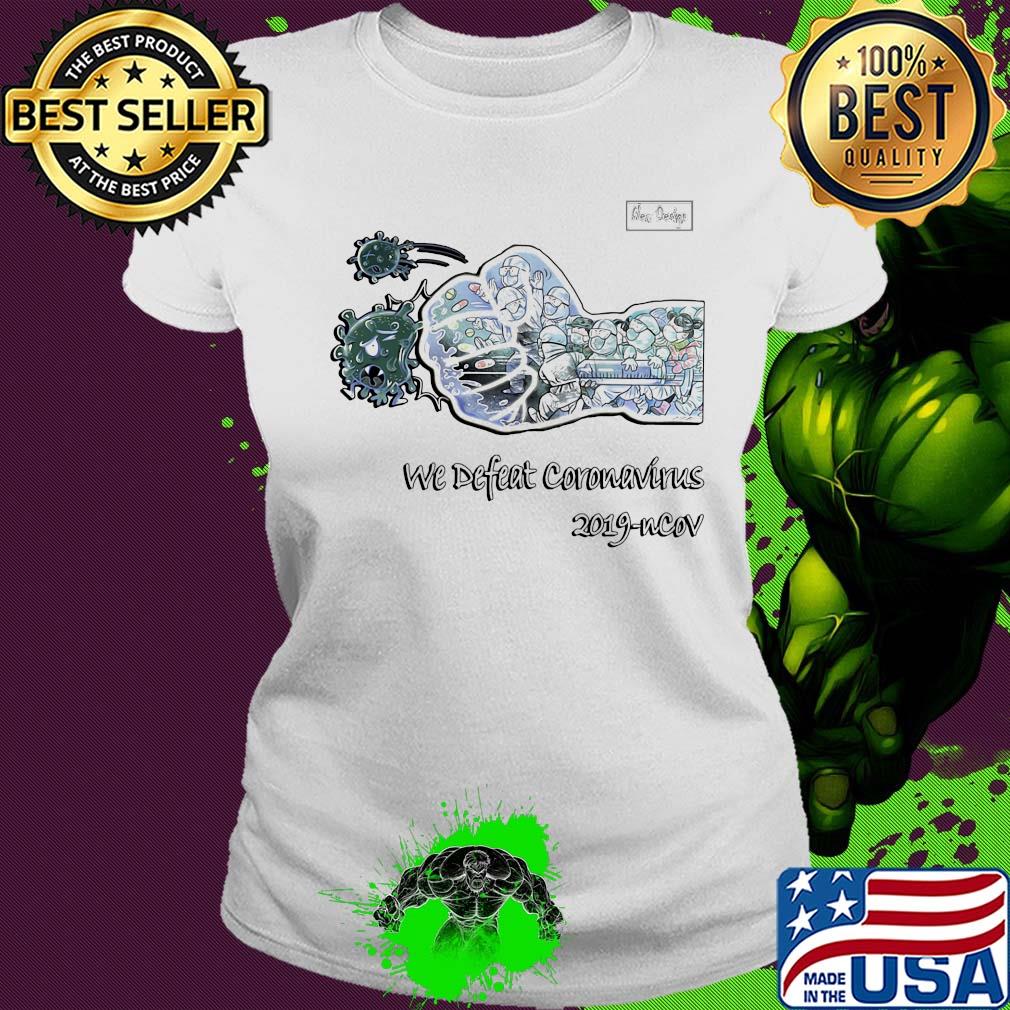 Nurse we defeat coronavirus 2019-ncov s Ladies tee Nurse we defeat coronavirus 2019-ncov s Ladies tee